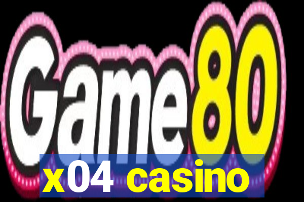 x04 casino